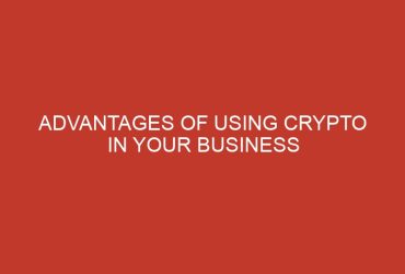 advantages of using crypto in your business 851