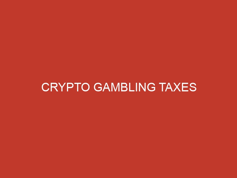 crypto gambling taxes 722 1