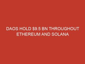 daos hold 9 5 bn throughout ethereum and solana 744