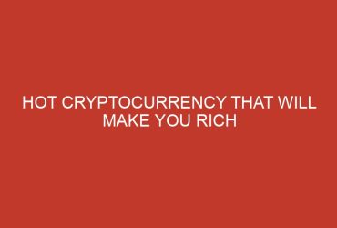 hot cryptocurrency that will make you rich 849