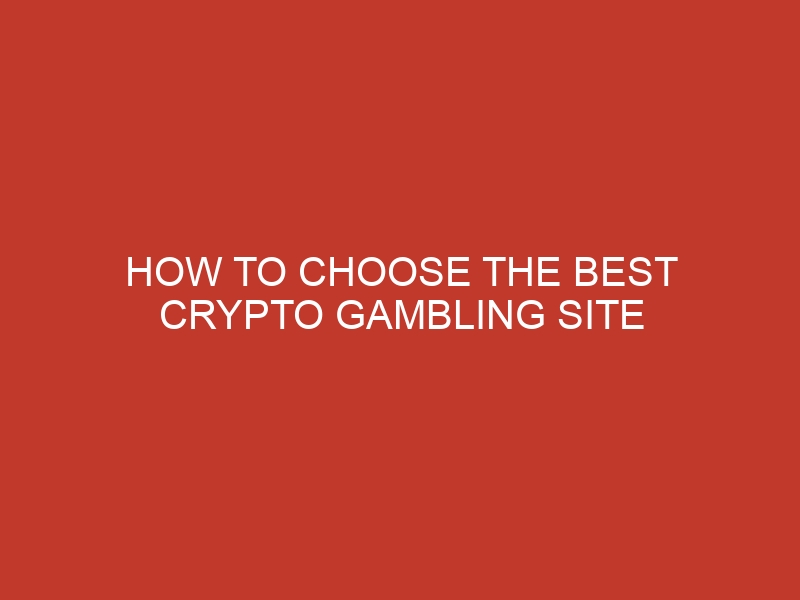 how to choose the best crypto gambling site 814