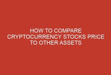 how to compare cryptocurrency stocks price to other assets 671 1