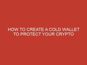 how to create a cold wallet to protect your crypto 1147