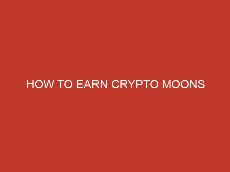 how to earn crypto moons 1096