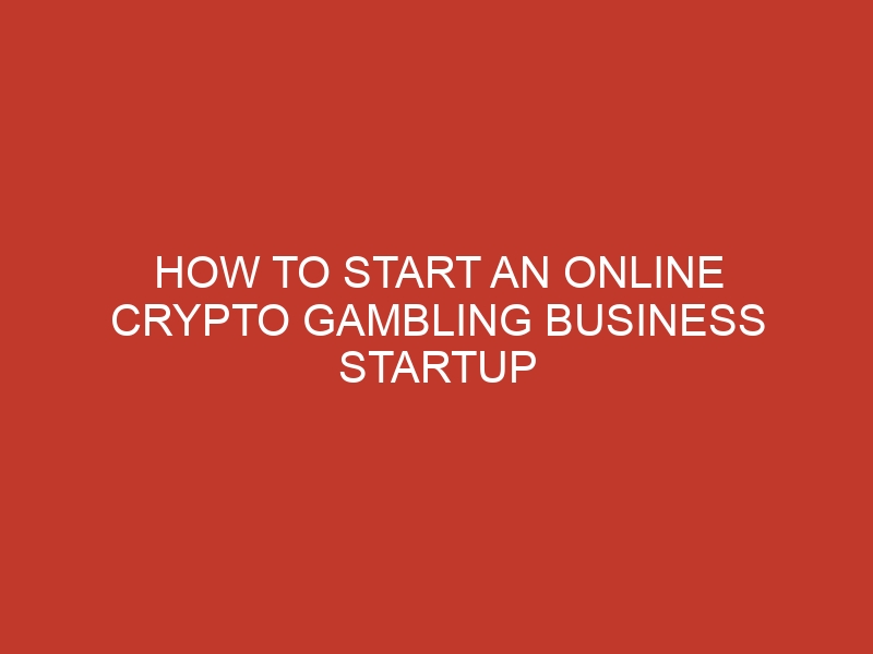 how to start an online crypto gambling business startup 836