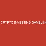 is crypto investing gambling 1114