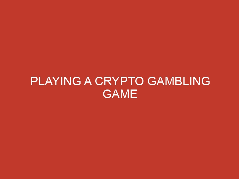 playing a crypto gambling game 1136