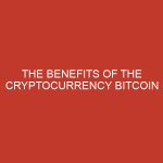 the benefits of the cryptocurrency bitcoin 729 1