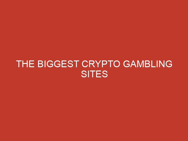 the biggest crypto gambling sites 1143
