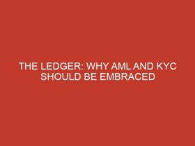 the ledger why aml and kyc should be embraced 760 1