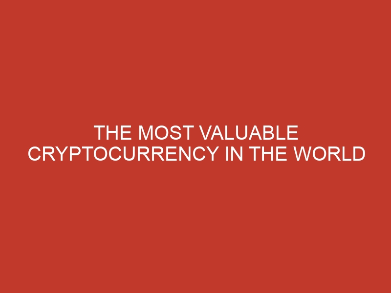 the most valuable cryptocurrency in the world 707 1