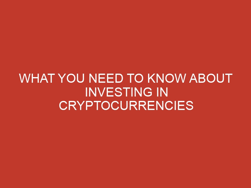 what you need to know about investing in cryptocurrencies 1025