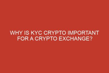 why is kyc crypto important for a crypto exchange 917