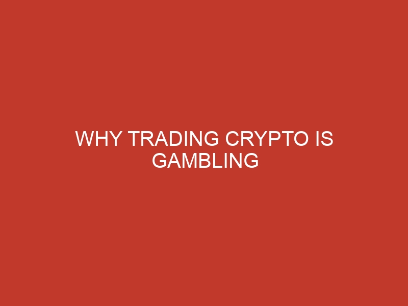 why trading crypto is gambling 894
