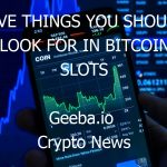 five things you should look for in bitcoin slots 7224